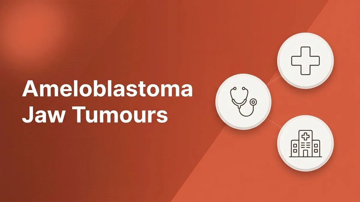 Ameloblastoma: Jaw Tumour Symptoms, Diagnosis & Surgery