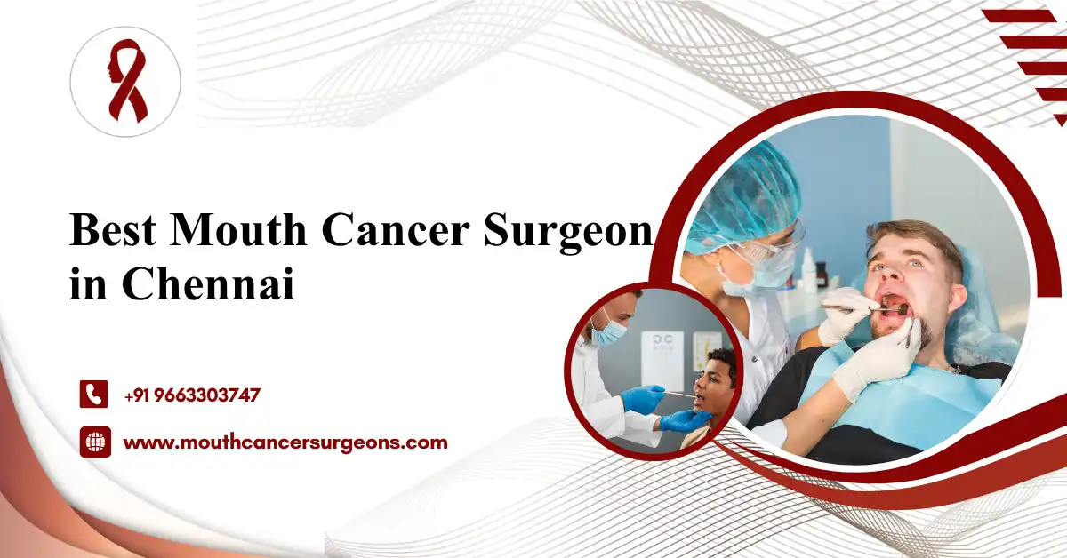 Best Mouth Cancer Surgeon in Chennai